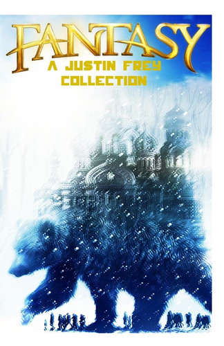 Fantasy A Justin Frey Collection by Justin Frey