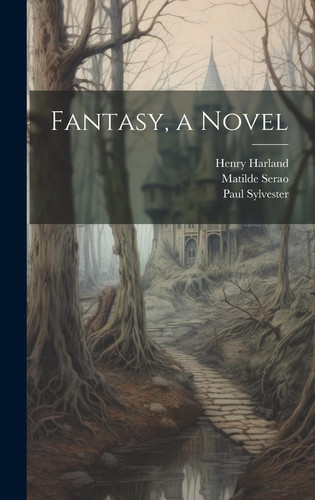 Fantasy, a Novel by Matilde 1856-1927 Serao