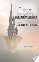 Fantasy and Science Fiction Medievalisms: From Isaac Asimov to A Game of Thrones by Helen Young
