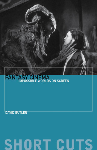 Fantasy Cinema: Impossible Worlds on Screen (Short Cuts) by Butler, David