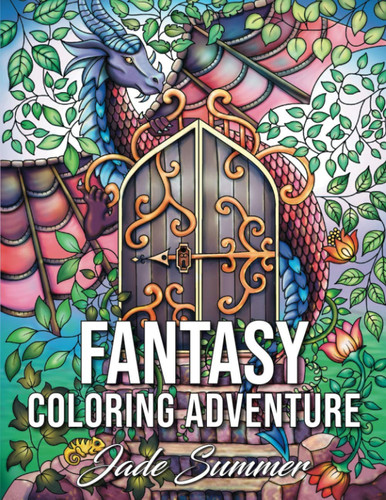 Fantasy Coloring Adventure A Magical World of Fantasy Creatures, Enchanted Animals, and Whimsical Scenes by Jade Summer