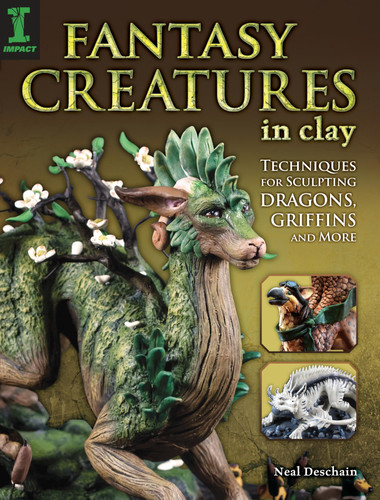 Fantasy Creatures in Clay Techniques for Sculpting Dragons, Griffins and More by Neal Deschain