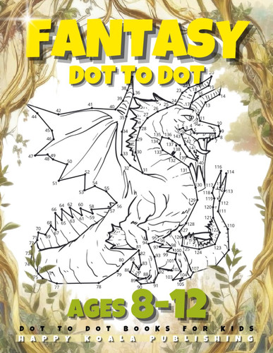 Fantasy Dot to Dot Books for kids ages 8-12: Connect 200+ Dots to create Creatures like Mermaids, Dragons, Unicorns. Great for Coloring! by Publishing, Happy Koala