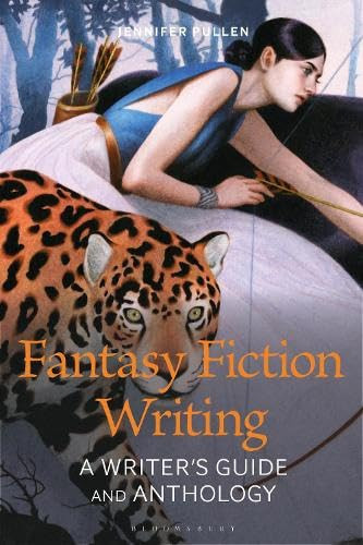 Fantasy Fiction A Writer's Guide and Anthology by Jennifer Pullen