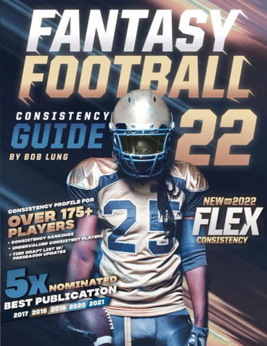 Fantasy Football Consistency Guide 22 by Bob Lung