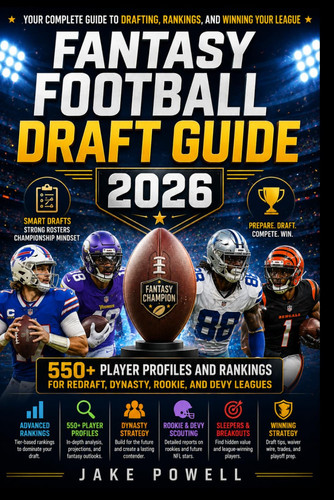 Fantasy Football Draft Guide 2026: 550+ Player Profiles and Rankings for Redraft, Dynasty, Rookie, and Devy Leagues by Powell, Jake
