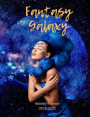 Fantasy Galaxy Weekly Planner 2019-2020 8. 5 X11 120 Pages Dated Calendar with To-Do List, Organizer, 2020 Year at a Glance and Vertical Detailed Pages by Daily Blessings