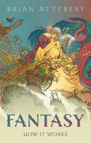 Fantasy How it Works by Brian Attebery