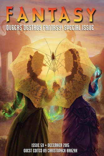 Fantasy Magazine, December 2015 (Queers Destroy Fantasy! Special Issue) by Christopher Barzak