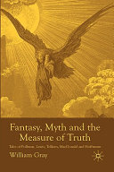 Fantasy, Myth and the Measure of Truth by William Gray