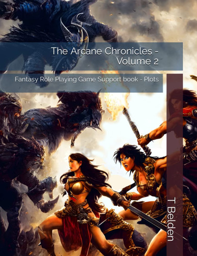 Fantasy Role Playing Game support book - Plots: The Arcane Chronicles - Volume 2 by Belden, T