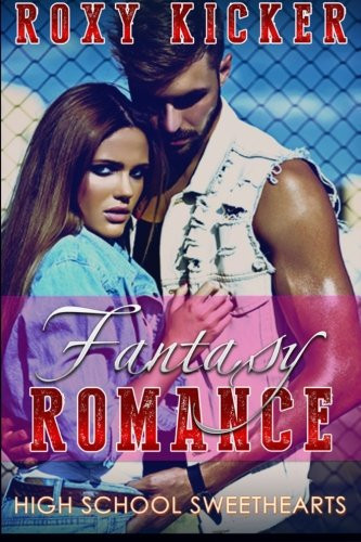 Fantasy Romance: High School Sweethearts by Roxy Kicker