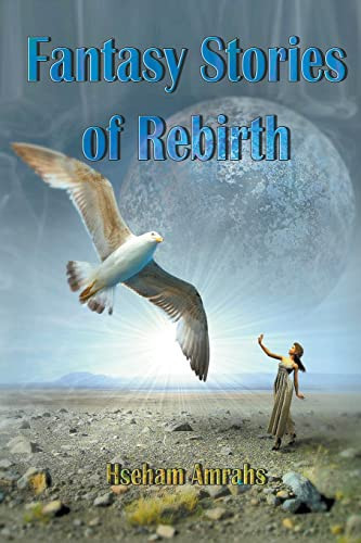 Fantasy Stories of Rebirth by Hseham Amrahs