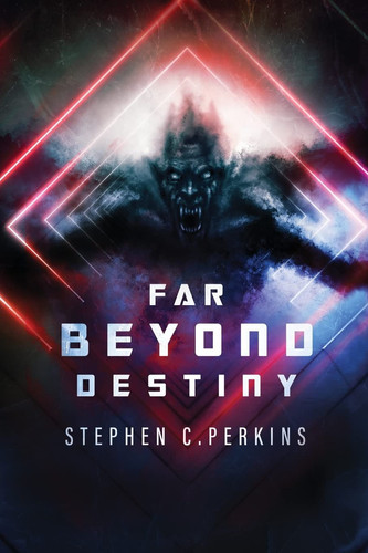 Far Beyond Destiny Supernatural Science Fiction Suspense Thriller by Stephen Perkins