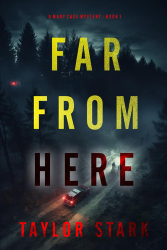 Far From Here (A Mary Cage FBI Suspense Thriller—Book 1) by Stark, Taylor