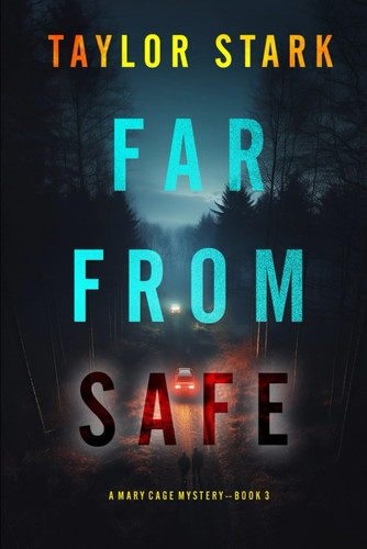 Far From Safe (A Mary Cage FBI Suspense Thriller—Book 3) by Stark, Taylor
