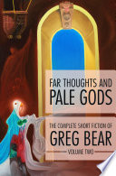 Far Thoughts and Pale Gods by Greg Bear