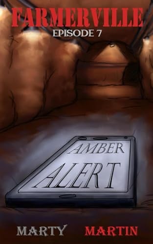 Farmerville Episode 7: Amber Alert by Martin, Marty