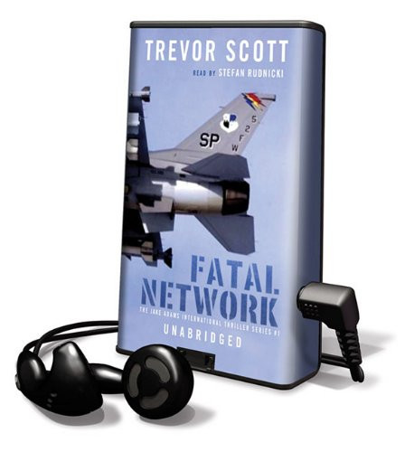 Fatal Network: The Jake Adams International Thriller Series #1 (Playaway Adult Fiction) by Scott, Trevor