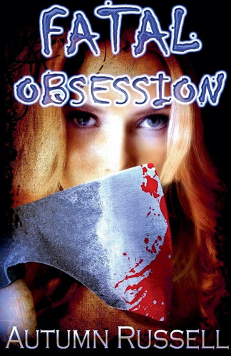 Fatal Obsession by AUTUMN. RUSSELL