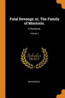 Fatal Revenge; Or, the Family of Montorio. by Anonymous