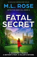 Fatal Secret by M. L. Rose