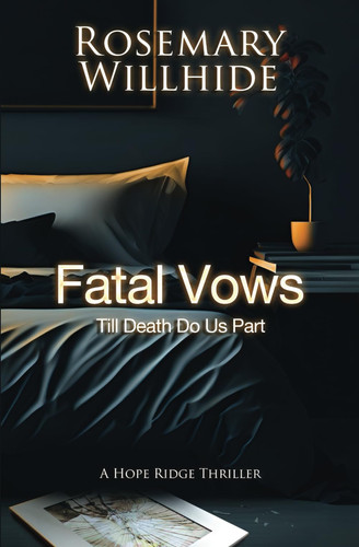 Fatal Vows: Till Death Do Us Part (A Hope Ridge Thriller) by Willhide, Rosemary