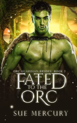 Fated to the Orc A Fantasy Monster Romance by SUE. LYNDON