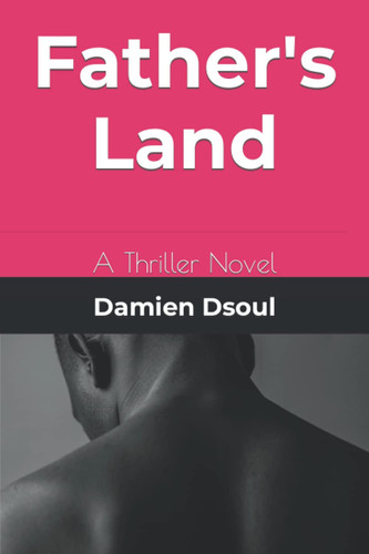 Father's Land: A Thriller Novel by Dsoul, Damien