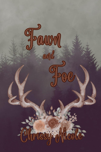 Fawn and Foe A Fantasy Romance Novella by CHRISSY. NICOLE
