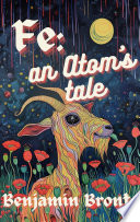 Fe: an Atom's Tale by Benjamin Bronte