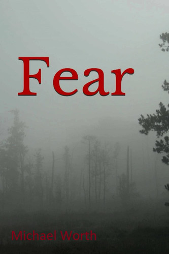 Fear by Michael Worth