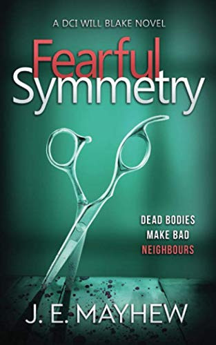 Fearful Symmetry: A DCI Will Blake Novel (DCI Will Blake Crime Mystery Thrillers) by Mayhew, J.E.