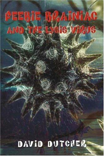 Feebie Brainiac and the lysis virus by David Dutcher