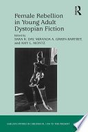 Female Rebellion in Young Adult Dystopian Fiction by Sara K. Day