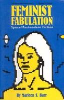 Feminist fabulation by Marleen S. Barr