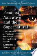 Feminist Narrative and the Supernatural by Katherine J. Weese