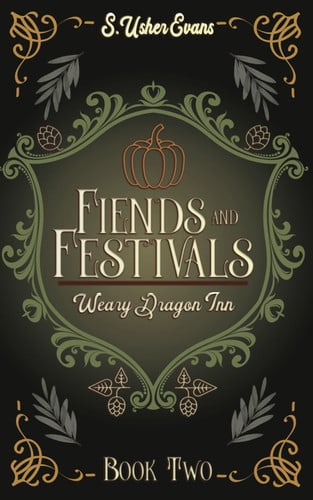 Fiends and Festivals A Cozy Fantasy Novel by S. Usher Evans
