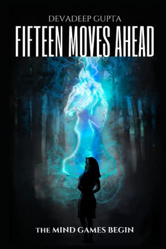 Fifteen Moves Ahead A Psychological Thriller by Devadeep Gupta