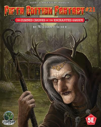Fifth Edition Fantasy #21: the Cursed Crones of the Enchanted Grove by William Fischer