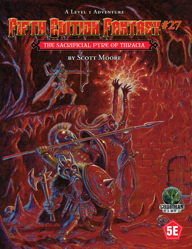 Fifth Edition Fantasy #27: the Sacrificial Pyre of Thracia by Scott Moore