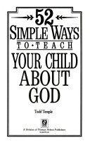 Fifty-Two Simple Ways to Teach Your Child about God by Temple Todd