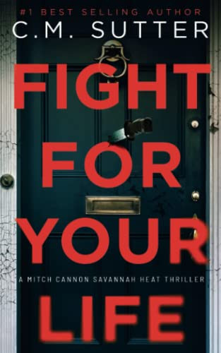 Fight For Your Life A Detective Mitch Cannon Thriller by C. M. Sutter