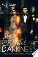 Fight the Darkness by W.J. May