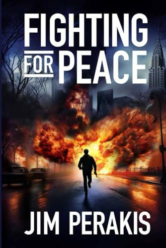 Fighting for Peace A Vietnam-era Thriller by Jim Perakis