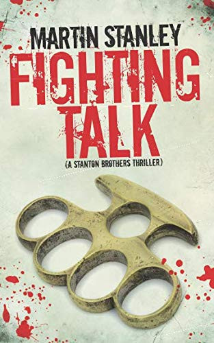 Fighting Talk A Stanton Brothers Thriller by Martin Stanley