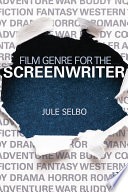 Film Genre for the Screenwriter by Jule Selbo