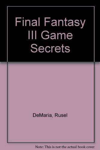 Final Fantasy III Official Game Secrets by Demaria, Rusel