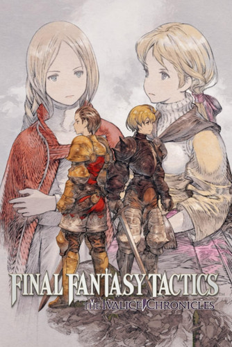 Final Fantasy Tactics IVALICE REMASTERED: Strategy Official Game Guide by Ramza Beoulve