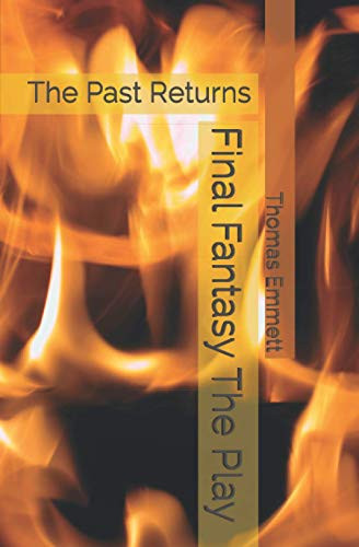 Final Fantasy The Play The Past Returns by Thomas Emmett